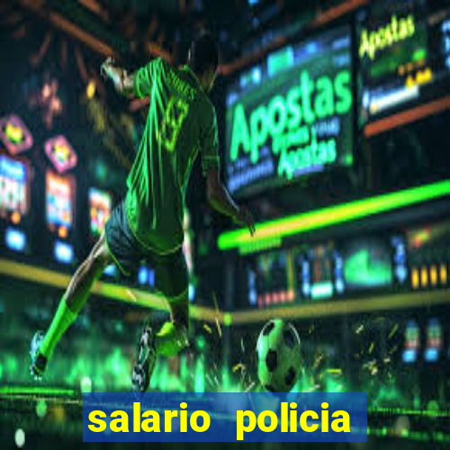 salario policia civil da bahia